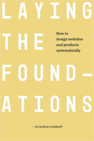 Laying the Foundations: A Book About Design Systems