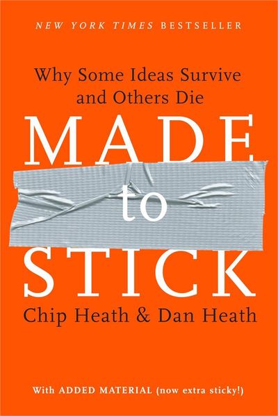 Made to Stick— Why Some Ideas Survive and Others Die