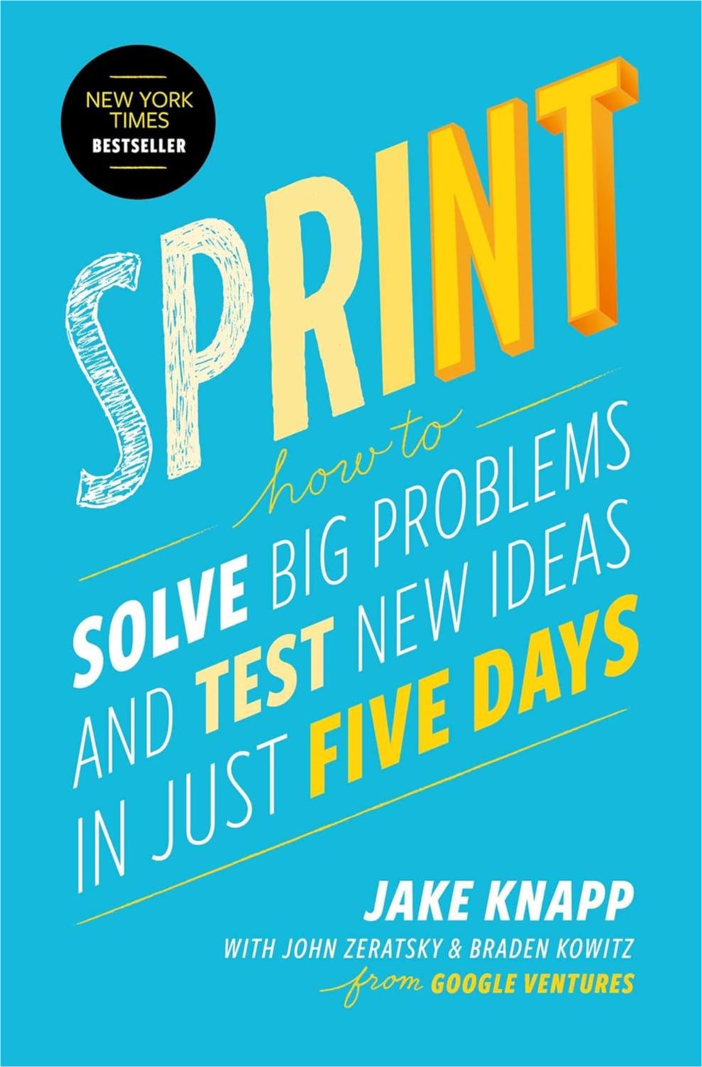 Sprint — How to Solve Big Problems and Test New Ideas in Just Five Days