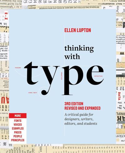 Thinking with Type: A Critical Guide for Designers, Writers, Editors, and Students