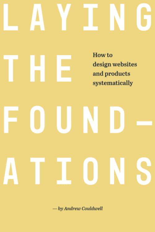 Laying the Foundations: A Book About Design Systems