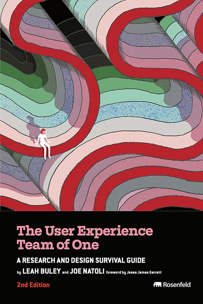 The User Experience Team of One — A Research and Design Survival Guide